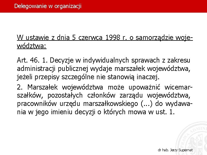 Delegowanie w organizacji W ustawie z dnia 5 czerwca 1998 r. o samorządzie województwa: