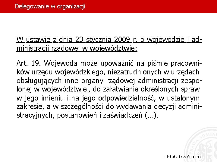 Delegowanie w organizacji W ustawie z dnia 23 stycznia 2009 r. o wojewodzie i