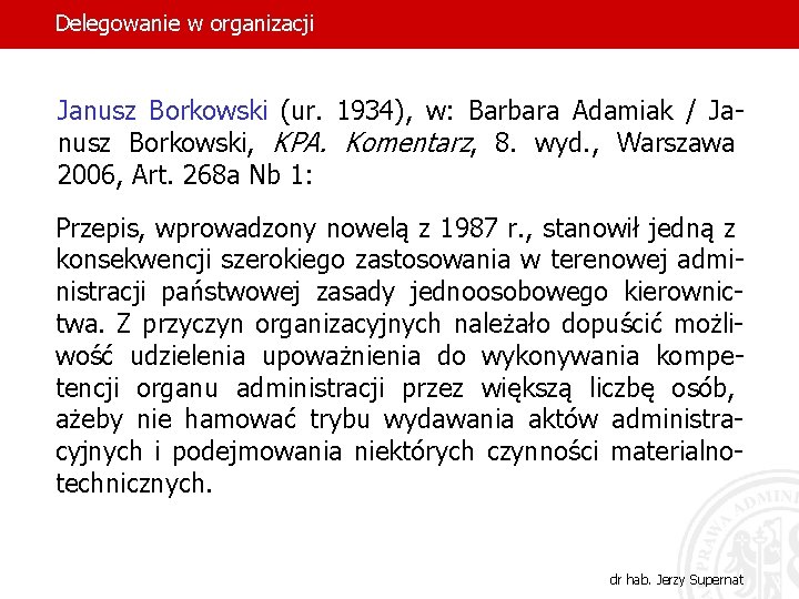 Delegowanie w organizacji Janusz Borkowski (ur. 1934), w: Barbara Adamiak / Janusz Borkowski, KPA.