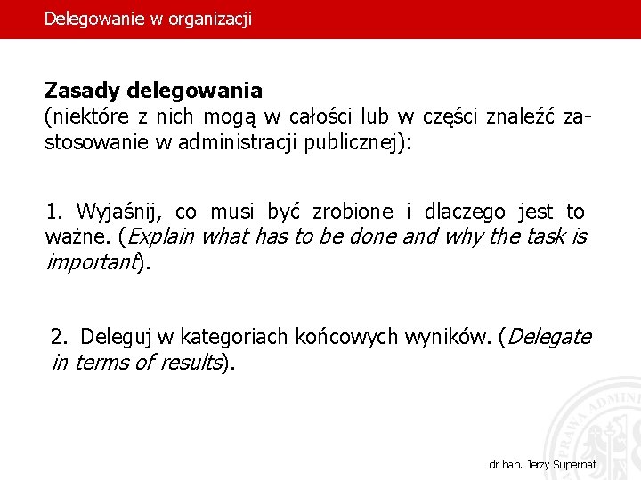 Delegowanie w organizacji Zasady delegowania (niektóre z nich mogą w całości lub w części