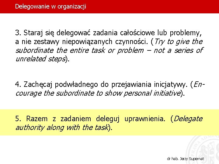 Delegowanie w organizacji 3. Staraj się delegować zadania całościowe lub problemy, a nie zestawy