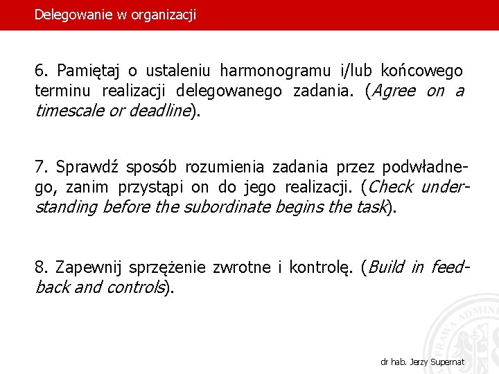 Delegowanie w organizacji 6. Pamiętaj o ustaleniu harmonogramu i/lub końcowego terminu realizacji delegowanego zadania.