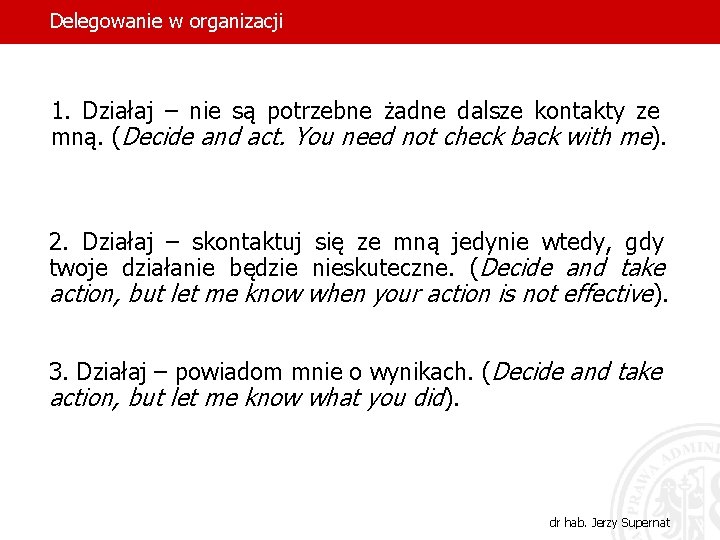 Delegowanie w organizacji 1. Działaj – nie są potrzebne żadne dalsze kontakty ze mną.