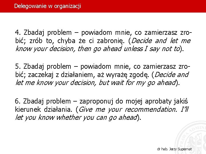 Delegowanie w organizacji 4. Zbadaj problem – powiadom mnie, co zamierzasz zrobić; zrób to,