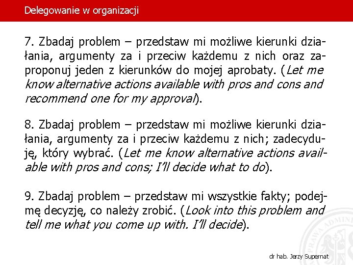 Delegowanie w organizacji 7. Zbadaj problem – przedstaw mi możliwe kierunki działania, argumenty za