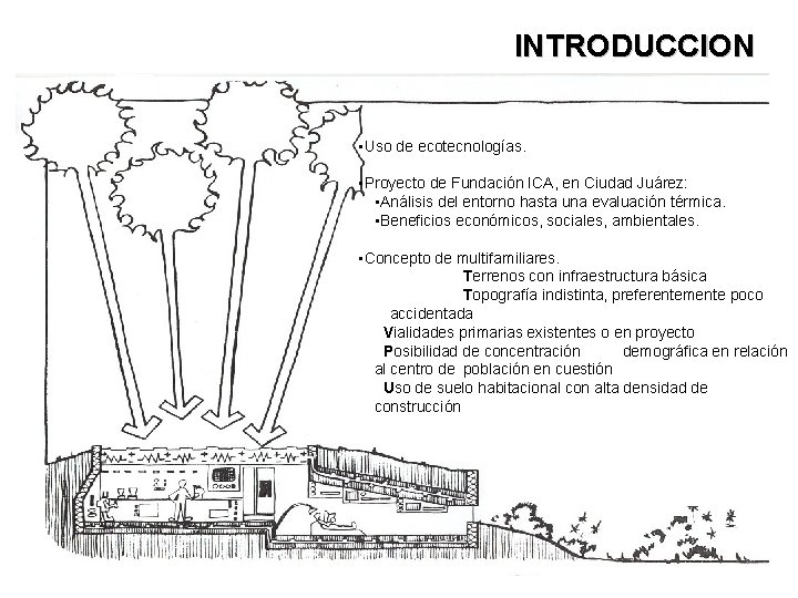 INTRODUCCION • Uso de ecotecnologías. • Proyecto de Fundación ICA, en Ciudad Juárez: •