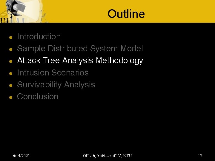 Outline l l l Introduction Sample Distributed System Model Attack Tree Analysis Methodology Intrusion
