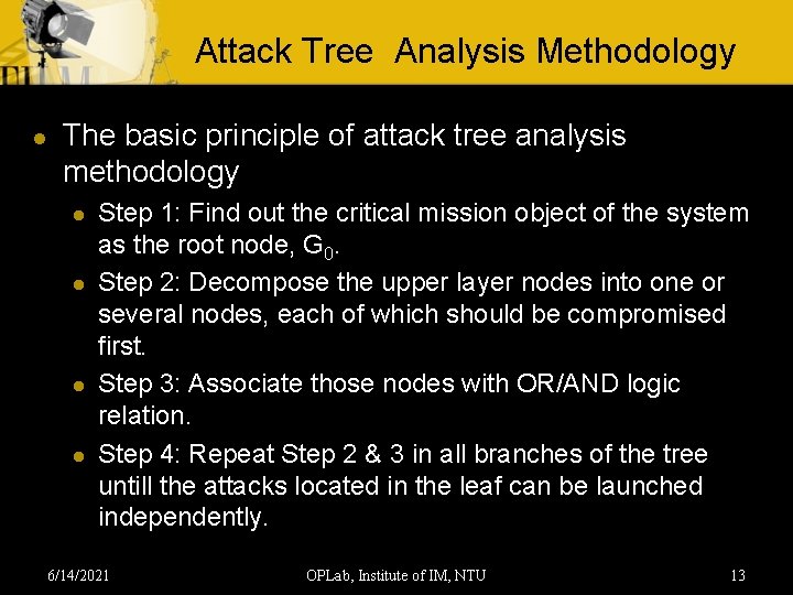 Attack Tree Analysis Methodology l The basic principle of attack tree analysis methodology l