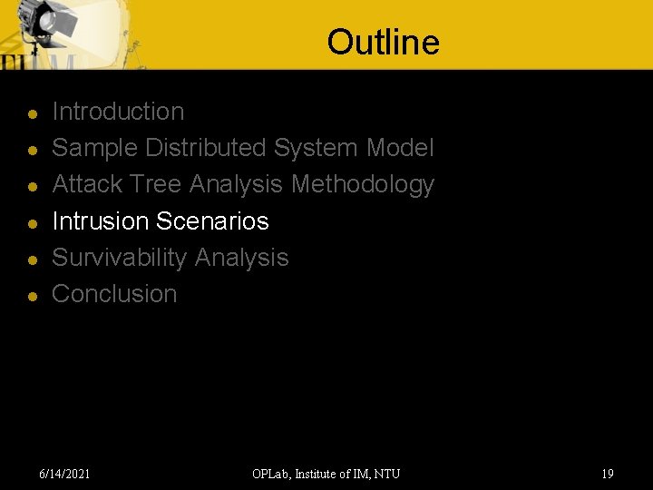 Outline l l l Introduction Sample Distributed System Model Attack Tree Analysis Methodology Intrusion