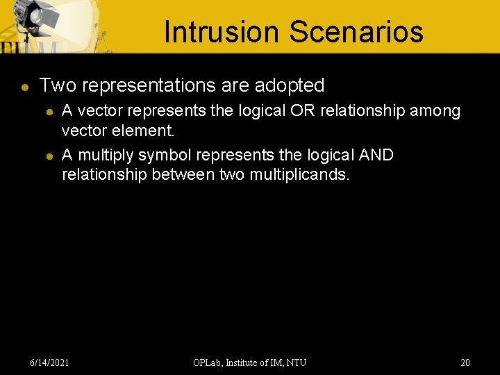 Intrusion Scenarios l Two representations are adopted l l A vector represents the logical