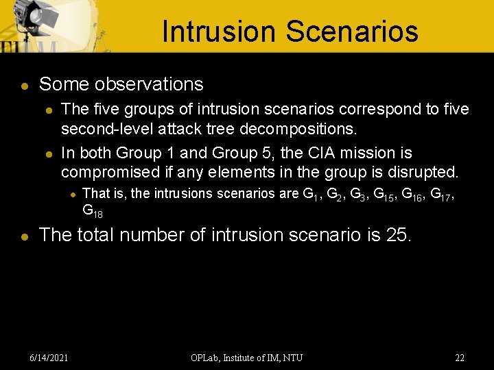Intrusion Scenarios l Some observations l l The five groups of intrusion scenarios correspond