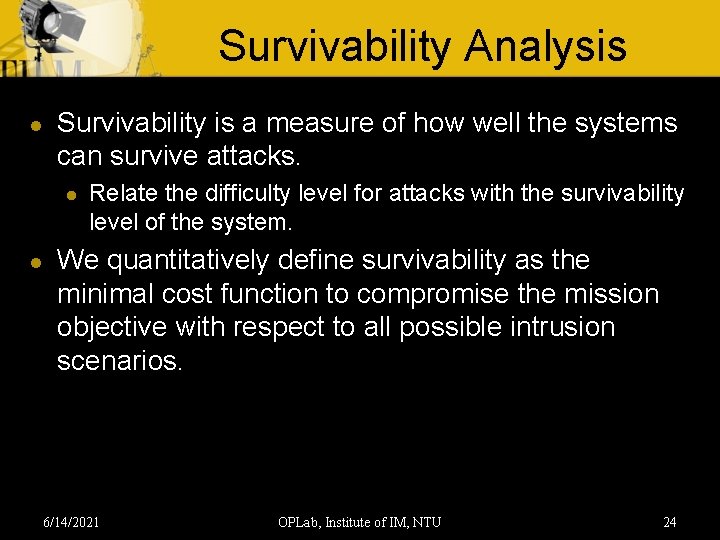 Survivability Analysis l Survivability is a measure of how well the systems can survive