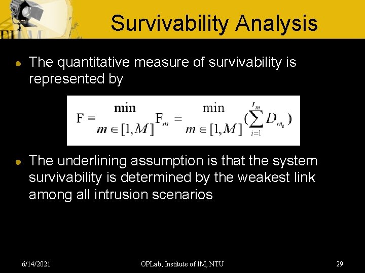 Survivability Analysis l l The quantitative measure of survivability is represented by The underlining
