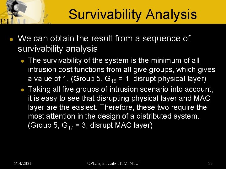Survivability Analysis l We can obtain the result from a sequence of survivability analysis