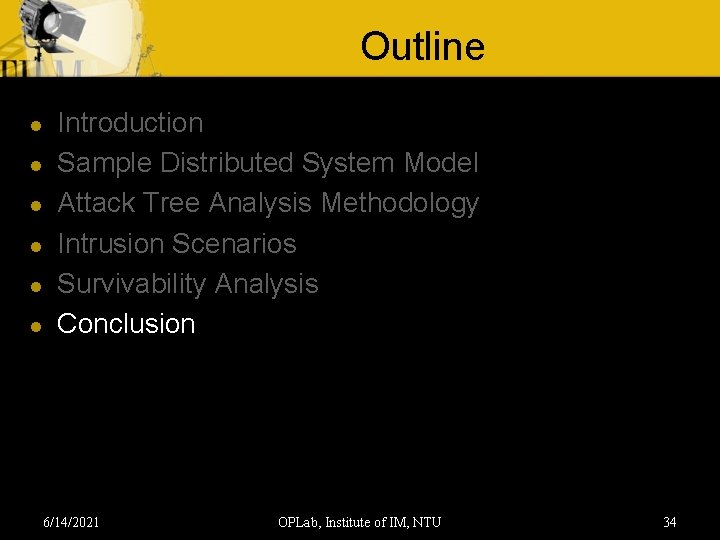 Outline l l l Introduction Sample Distributed System Model Attack Tree Analysis Methodology Intrusion