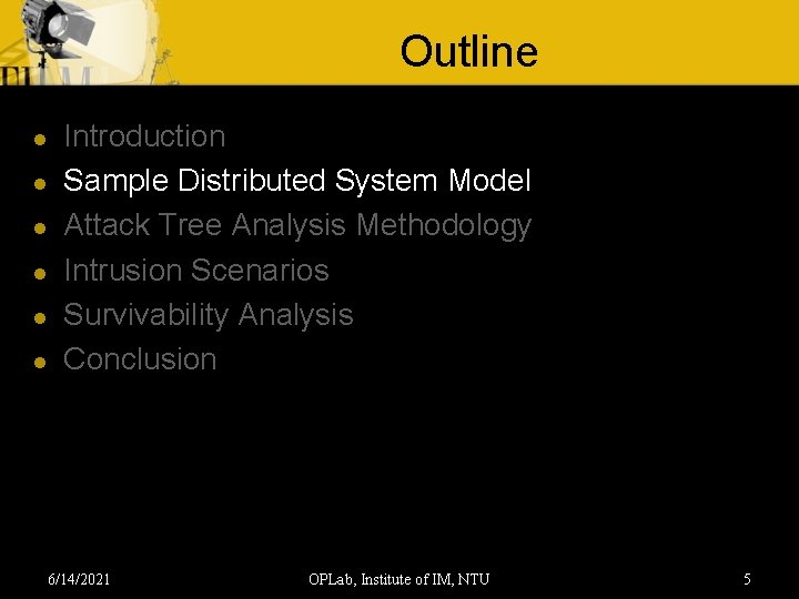 Outline l l l Introduction Sample Distributed System Model Attack Tree Analysis Methodology Intrusion