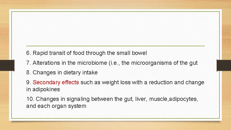 6. Rapid transit of food through the small bowel 7. Alterations in the microbiome