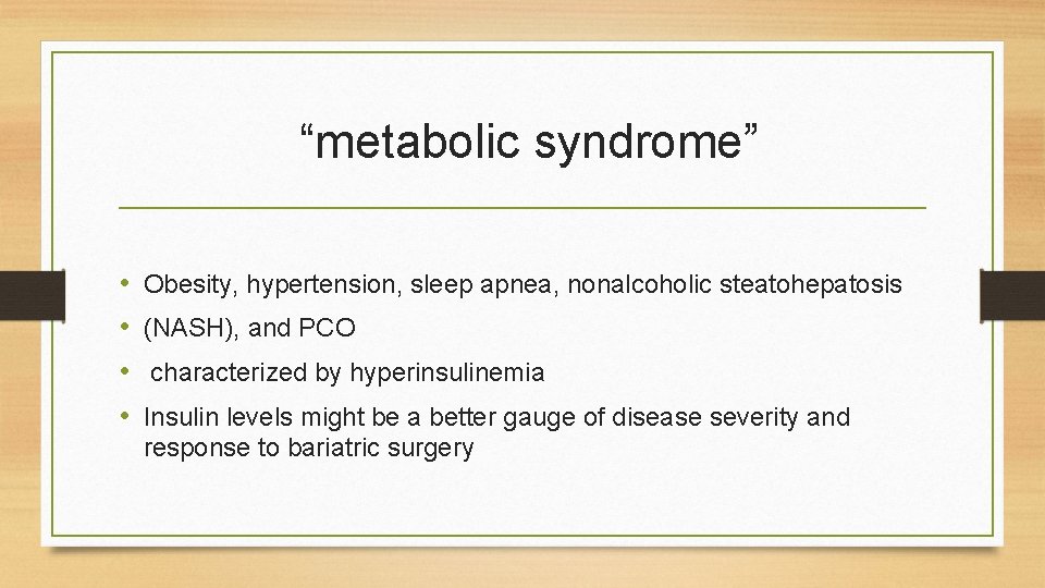 “metabolic syndrome” • • Obesity, hypertension, sleep apnea, nonalcoholic steatohepatosis (NASH), and PCO characterized