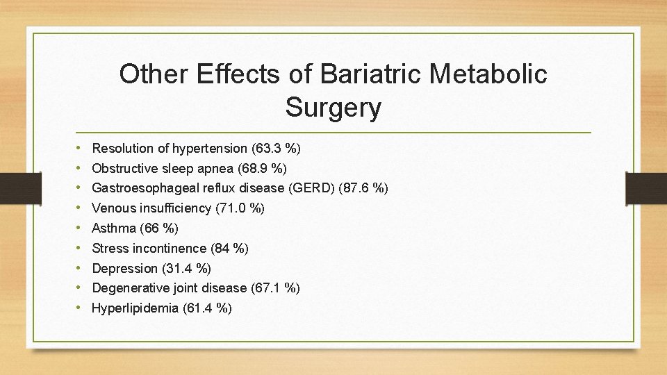 Other Effects of Bariatric Metabolic Surgery • • • Resolution of hypertension (63. 3