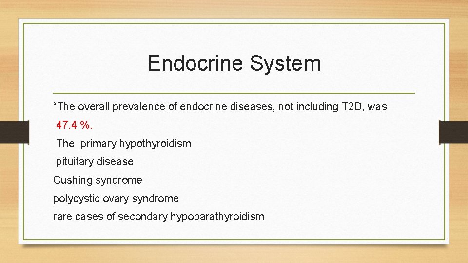 Endocrine System “The overall prevalence of endocrine diseases, not including T 2 D, was