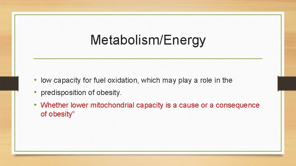 Metabolism/Energy • low capacity for fuel oxidation, which may play a role in the