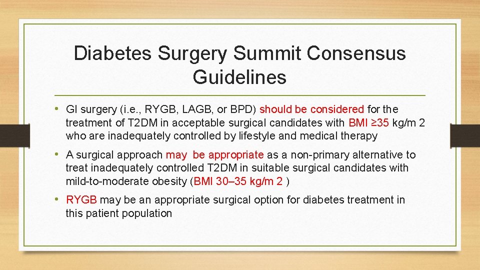 Diabetes Surgery Summit Consensus Guidelines • GI surgery (i. e. , RYGB, LAGB, or