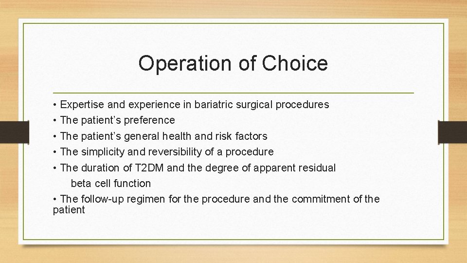 Operation of Choice • Expertise and experience in bariatric surgical procedures • The patient’s