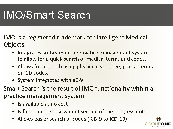 IMO/Smart Search IMO is a registered trademark for Intelligent Medical Objects. • Integrates software