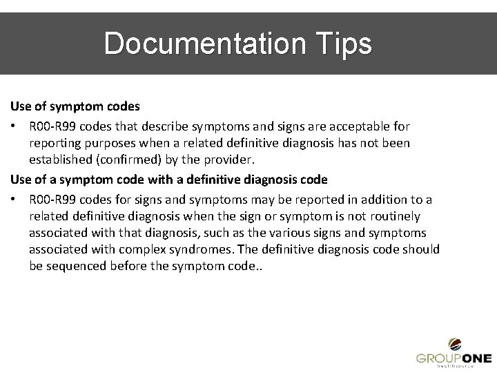 Documentation Tips Use of symptom codes • R 00 -R 99 codes that describe