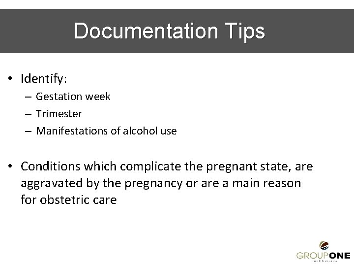 Documentation Tips • Identify: – Gestation week – Trimester – Manifestations of alcohol use