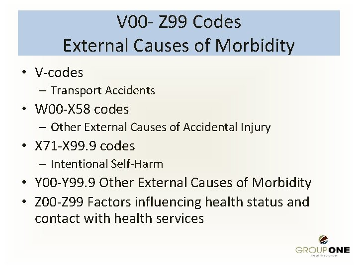 V 00 - Z 99 Codes External Causes of Morbidity • V-codes – Transport