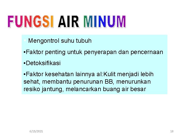 • Mengontrol suhu tubuh • Faktor penting untuk penyerapan dan pencernaan • Detoksifikasi • Mengontrol suhu tubuh • Faktor penting untuk penyerapan dan pencernaan • Detoksifikasi