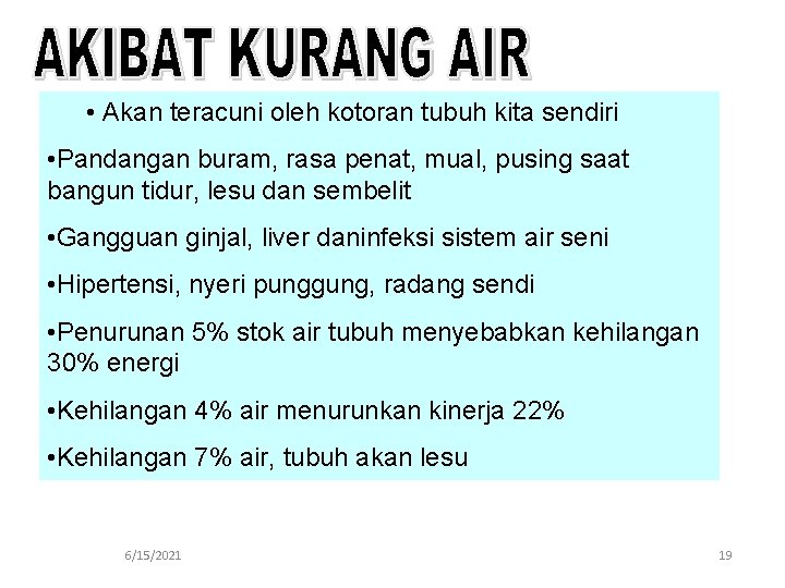 • Akan teracuni oleh kotoran tubuh kita sendiri • Pandangan buram, rasa penat, • Akan teracuni oleh kotoran tubuh kita sendiri • Pandangan buram, rasa penat,