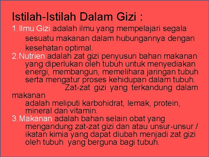 Istilah-Istilah Dalam Gizi : 1. Ilmu Gizi adalah ilmu yang mempelajari segala sesuatu makanan Istilah-Istilah Dalam Gizi : 1. Ilmu Gizi adalah ilmu yang mempelajari segala sesuatu makanan