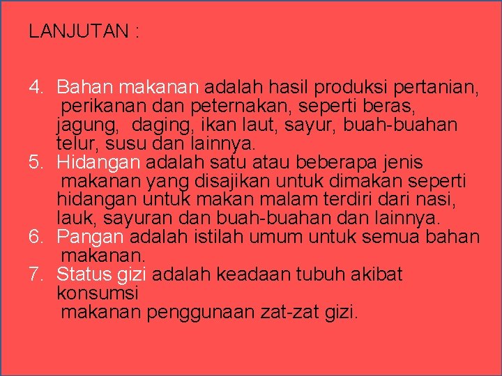 LANJUTAN : 4. Bahan makanan adalah hasil produksi pertanian, perikanan dan peternakan, seperti beras, LANJUTAN : 4. Bahan makanan adalah hasil produksi pertanian, perikanan dan peternakan, seperti beras,