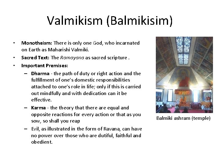 Valmikism (Balmikisim) • • • Monotheism: There is only one God, who incarnated on