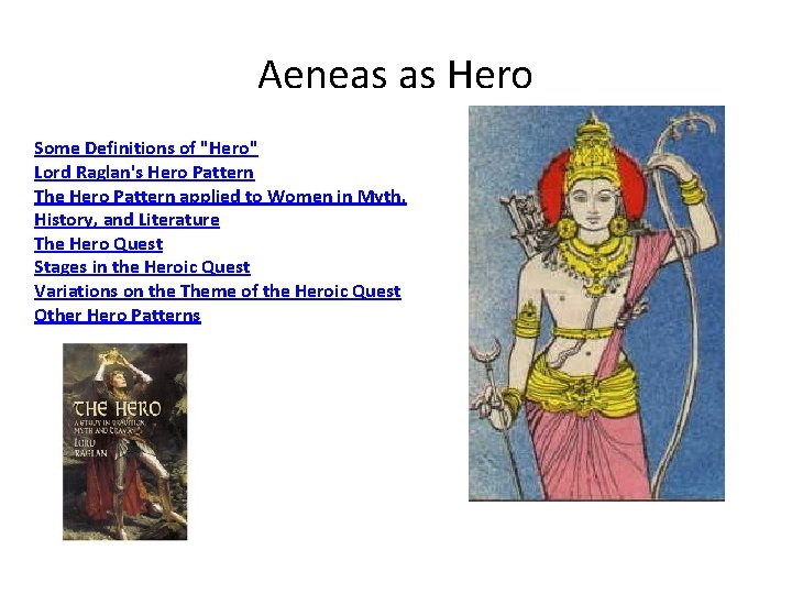 Aeneas as Hero Some Definitions of "Hero" Lord Raglan's Hero Pattern The Hero Pattern