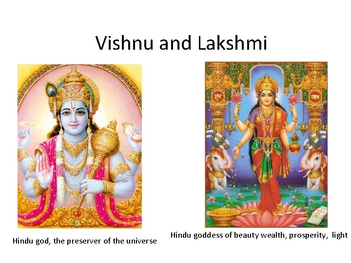 Vishnu and Lakshmi Hindu god, the preserver of the universe Hindu goddess of beauty