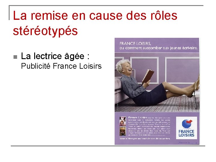 La remise en cause des rôles stéréotypés n La lectrice âgée : Publicité France
