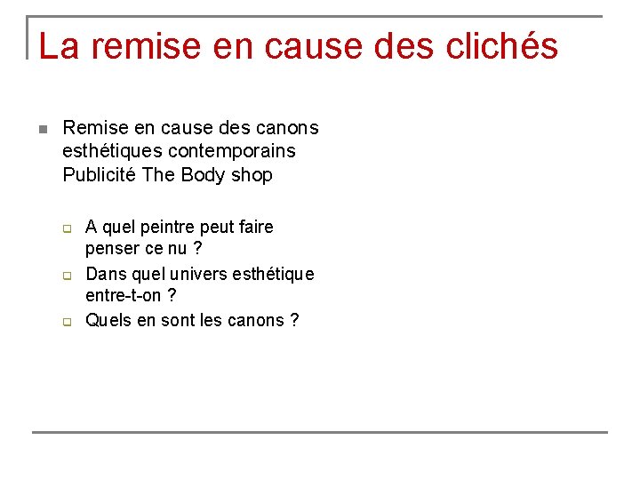 La remise en cause des clichés n Remise en cause des canons esthétiques contemporains