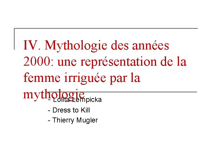 IV. Mythologie des années 2000: une représentation de la femme irriguée par la mythologie