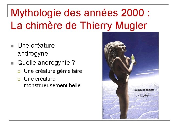 Mythologie des années 2000 : La chimère de Thierry Mugler n n Une créature