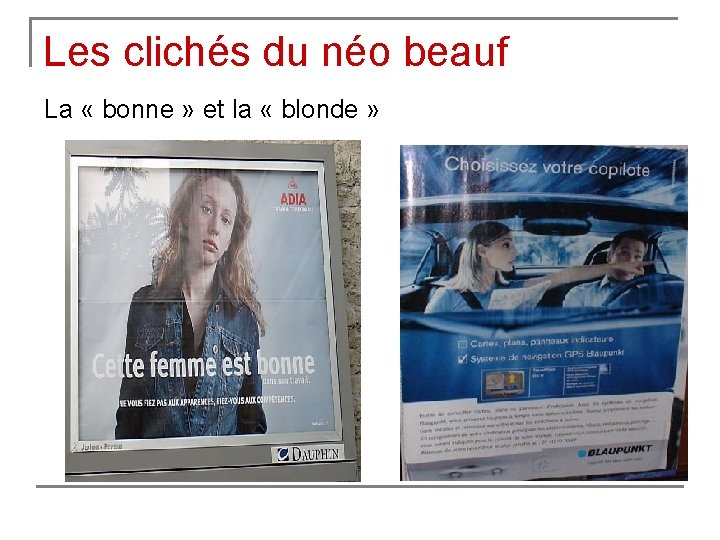 Les clichés du néo beauf La « bonne » et la « blonde »