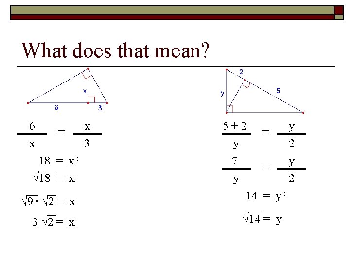 What does that mean? 6 x √ 9 ∙ √ 2 = x 5+2