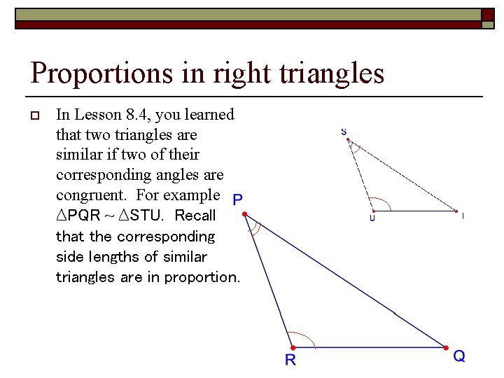 Proportions in right triangles o In Lesson 8. 4, you learned that two triangles
