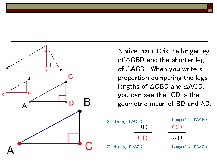 Notice that CD is the longer leg of ∆CBD and the shorter leg of