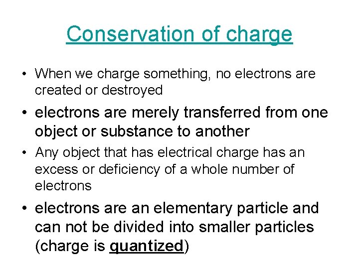 Conservation of charge • When we charge something, no electrons are created or destroyed