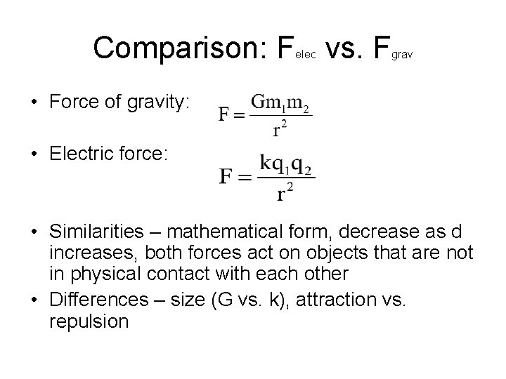 Comparison: F vs. F elec grav • Force of gravity: • Electric force: •