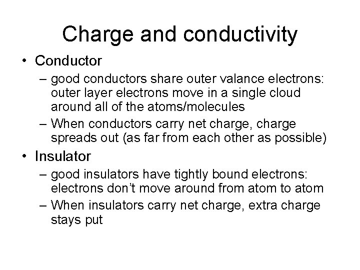 Charge and conductivity • Conductor – good conductors share outer valance electrons: outer layer