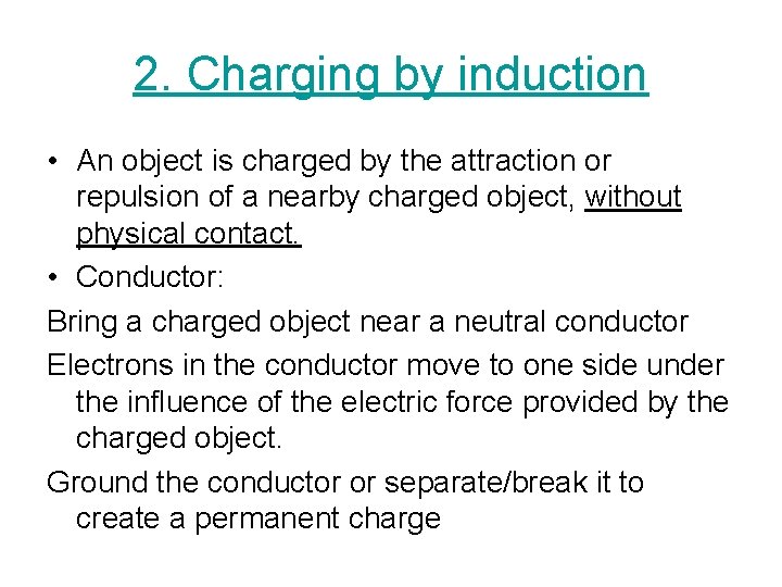 2. Charging by induction • An object is charged by the attraction or repulsion
